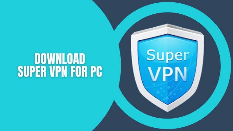 Download Super VPN for PC Windows